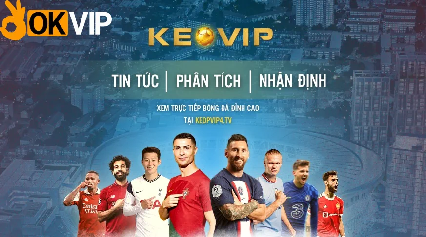 Keovip.tv - Một trong những kênh giải trí do OKVIP phát triển