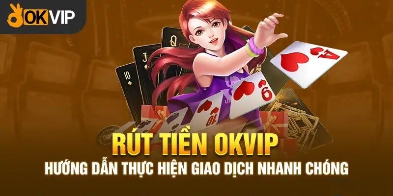 Giao dịch tại OKVIP nhanh chóng, dễ dàng