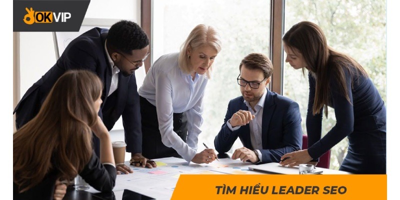 Tìm hiểu chi tiết về công việc SEO Leader