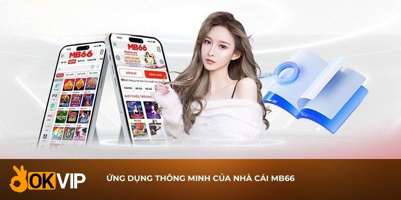 Ứng dụng thông minh của nhà cái MB66