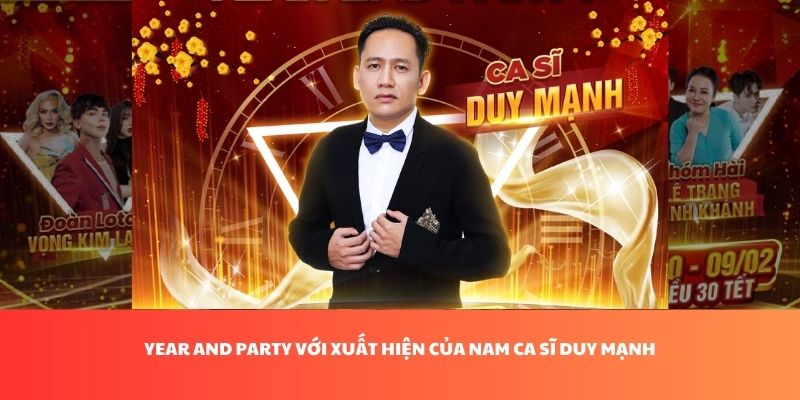 Year and party với xuất hiện của nam ca sĩ Duy Mạnh